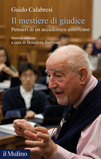 Il mestiere di giudice. Pensieri di un accademico americano. Nuova ediz. - Guido Calabresi - Libro Il Mulino 2025, Alberico Gentili Lectures | Libraccio.it