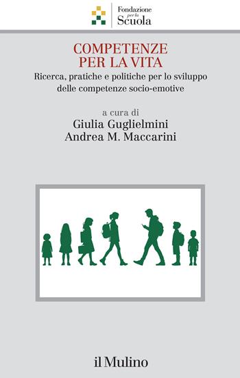 Competenze per la vita. Ricerca, pratiche e politiche per lo sviluppo delle competenze socio-emotive  - Libro Il Mulino 2026, Collana della Fondazione per la Scuola della Compagnia di San Paolo | Libraccio.it