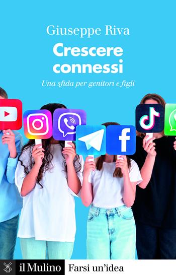 Crescere connessi. Una sfida per genitori e figli - Giuseppe Riva - Libro Il Mulino 2026, Farsi un'idea | Libraccio.it