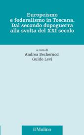 Europeismo e federalismo in Toscana. Dal secondo dopoguerra alla svolta del XXI secolo