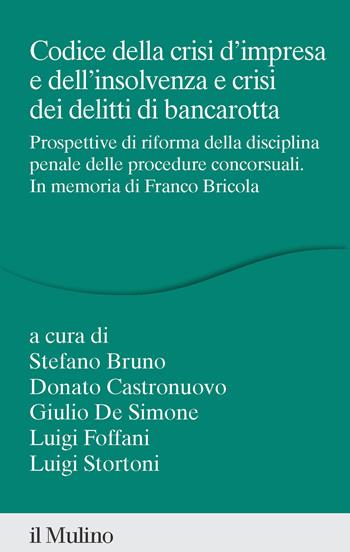 Codice della crisi d'impresa e dell'insolvenza e crisi dei delitti di bancarotta. Prospettive di riforma della disciplina penale delle procedure concorsuali. In memoria di Franco Bricola - Castronuovo - Libro Il Mulino 2026, Percorsi | Libraccio.it