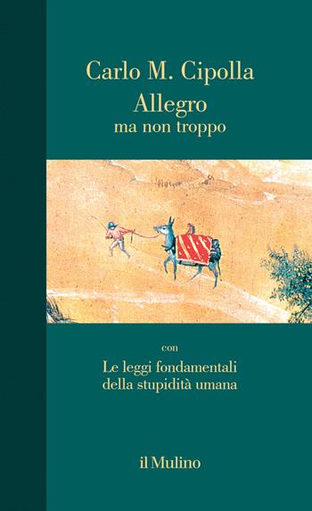 Allegro ma non troppo con Le leggi fondamentali della stupidità umana. Nuova ediz. - Carlo M. Cipolla - Libro Il Mulino 2025, Contrappunti | Libraccio.it