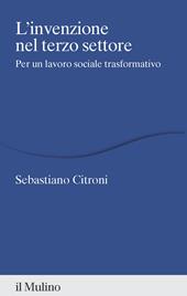 L'invenzione nel terzo settore. Per un lavoro sociale trasformativo