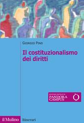 Il costituzionalismo dei diritti. Struttura e limiti del costituzionalismo contemporaneo