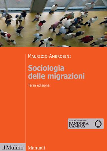 Sociologia delle migrazioni - Maurizio Ambrosini - Libro Il Mulino 2026, Manuali | Libraccio.it