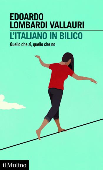 L'italiano in bilico. Quello che sì, quello che no - Edoardo Lombardi Vallauri - Libro Il Mulino 2026, Intersezioni | Libraccio.it