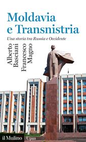 Moldavia e Transnistria. Una storia tra Russia e Occidente