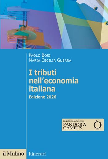 I tributi nell'economia italiana. Nuova ediz. - Paolo Bosi, Maria Cecilia Guerra - Libro Il Mulino 2026, Itinerari | Libraccio.it