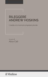 Rileggere Andrew Hoskins. I media e la memoria singolare plurale