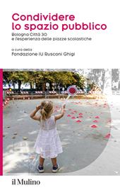 Condividere lo spazio pubblico. Bologna Città 30 e l'esperienza delle piazze scolastiche