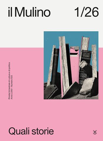 Il Mulino. Rivista trimestrale di cultura e di politica (2026). Vol. 1: Quali storie  - Libro Il Mulino 2026 | Libraccio.it