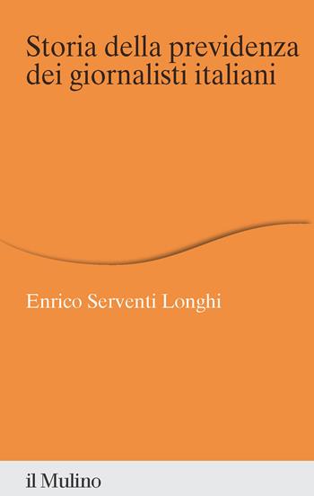 Storia della previdenza dei giornalisti italiani - Enrico Serventi Longhi - Libro Il Mulino 2026, Percorsi | Libraccio.it