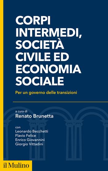 Corpi intermedi, società civile ed economia sociale. Per un governo delle transizioni - F. Felice - Libro Il Mulino 2026, Economia e società | Libraccio.it