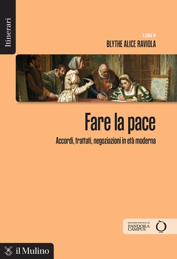 Fare la pace. Accordi, trattati, negoziazioni in età moderna  - Libro Il Mulino 2026, Itinerari | Libraccio.it