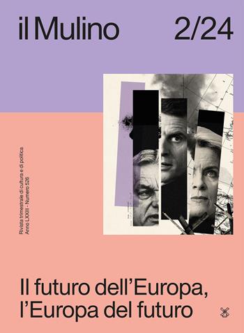 Il Mulino. Rivista trimestrale di cultura e di politica (2024). Vol. 2: Il futuro dell'Europa, l'Europa del futuro  - Libro Il Mulino 2024 | Libraccio.it