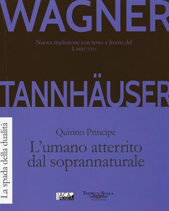 Tannhäuser. L'umano atterrito dal soprannaturale - W. Richard Wagner, Quirino Principe - Libro Jaca Book 2014, La spada della dualità | Libraccio.it