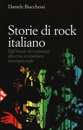 Storie di rock italiano. Dal boom dei consumi alla crisi economica internazionale