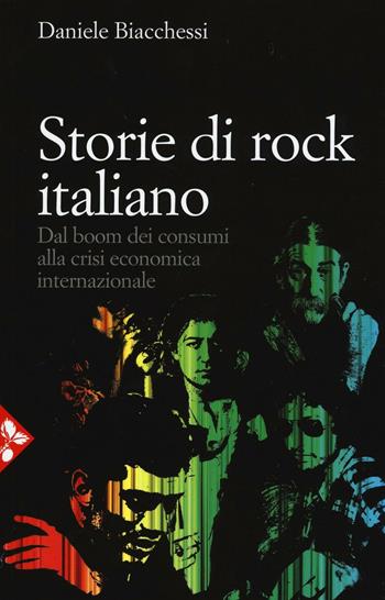 Storie di rock italiano. Dal boom dei consumi alla crisi economica internazionale - Daniele Biacchessi - Libro Jaca Book 2016 | Libraccio.it