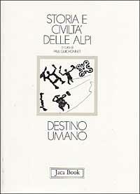 Storia e civiltà delle Alpi. Vol. 2: Destino umano  - Libro Jaca Book 1987 | Libraccio.it
