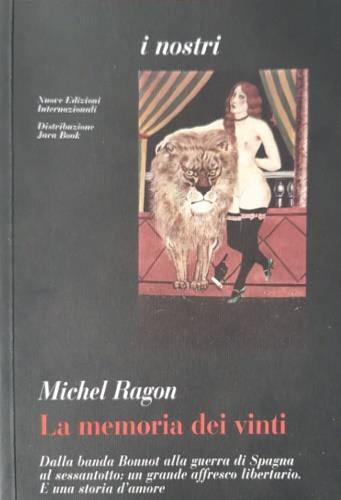 La memoria dei vinti. Dalla banda Bonnot all'ottobre alla guerra di Spagna: un affresco libertario e una storia d'amore - Michel Ragon - Libro Jaca Book 1998, Varia | Libraccio.it