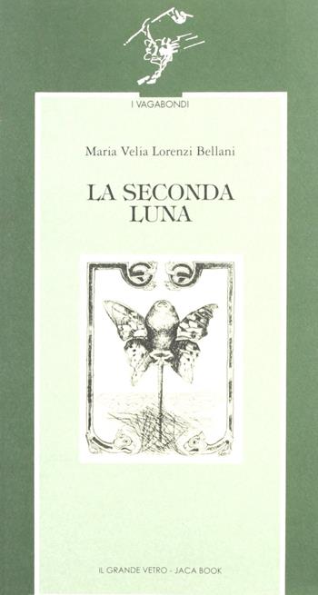La seconda luna - M. Velia Lorenzi Bellani - Libro Jaca Book 1999, I vagabondi | Libraccio.it