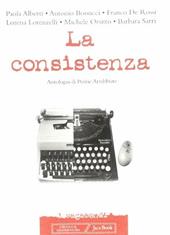 La consistenza. Antologia di penne arrabbiate