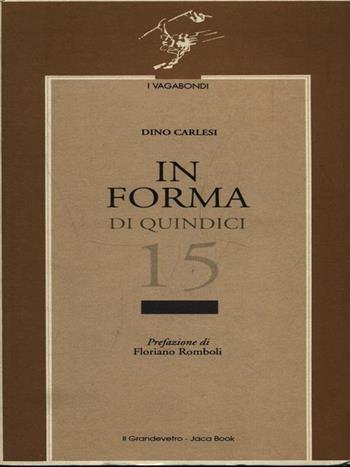In forma di quindici poesie - Dino Carlesi - Libro Jaca Book 1999, I vagabondi | Libraccio.it