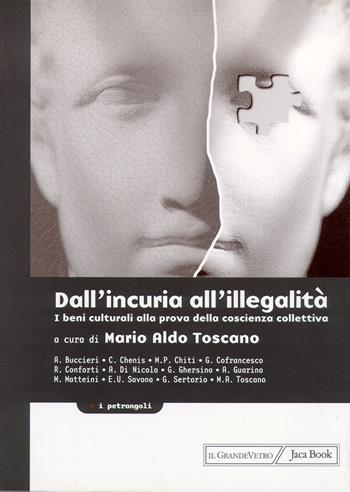 Dall'incuria all'illegalità. I beni culturali alla prova della coscienza collettiva  - Libro Jaca Book 2000, I petrangoli | Libraccio.it