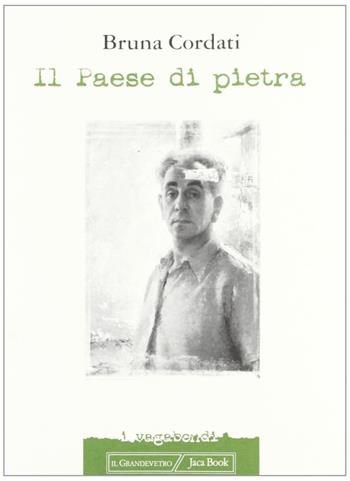 Il paese di pietra - Bruna Cordati - Libro Jaca Book 2001, I vagabondi | Libraccio.it