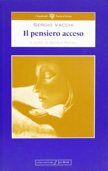 Il pensiero acceso - Sergio Vacchi - Libro Jaca Book 2002, I vagabondi | Libraccio.it