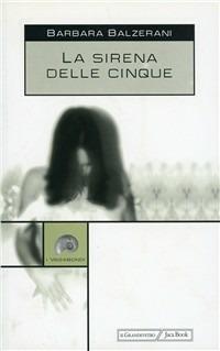 La sirena delle cinque - Barbara Balzerani - Libro Jaca Book 2003, I vagabondi | Libraccio.it