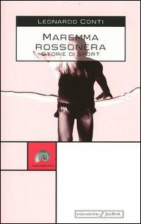 Maremma rossonera. Storie di sport - Leonardo Conti - Libro Jaca Book 2004, I vagabondi | Libraccio.it