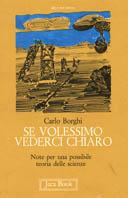 Se volessimo vederci chiaro. Note per una possibile teoria delle scienze - Carlo Borghi - Libro Jaca Book 1976, Già e non ancora | Libraccio.it