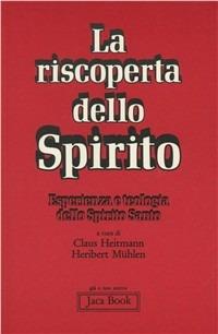 La riscoperta dello spirito. Esperienza e teologia dello Spirito Santo  - Libro Jaca Book 1977, Già e non ancora | Libraccio.it