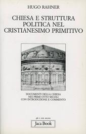 Chiesa e struttura politica nel cristianesimo primitivo. Documenti della Chiesa nei primi otto secoli