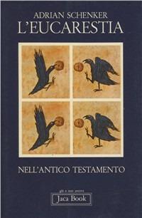 L' eucarestia nell'Antico Testamento - Adrian Schenker - Libro Jaca Book 1982, Già e non ancora | Libraccio.it