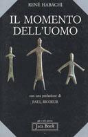 Il momento dell'uomo - René Habachi - Libro Jaca Book 1986, Già e non ancora | Libraccio.it