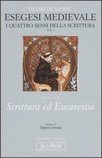 Esegesi medievale. Scrittura ed Eucarestia. I quattro sensi della scrittura. Vol. 1 - Henri de Lubac - Libro Jaca Book 2006, Già e non ancora | Libraccio.it