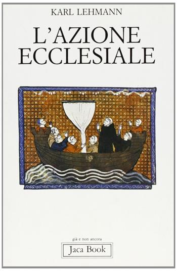 Azione ecclesiale - Karl Lehmann - Libro Jaca Book 1987, Già e non ancora | Libraccio.it