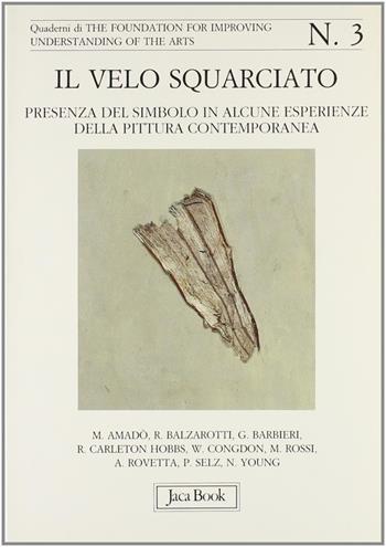 Il velo squarciato. Presenza del simbolo in alcune esperienze della pittura contemporanea  - Libro Jaca Book 1990, Già e non ancora | Libraccio.it