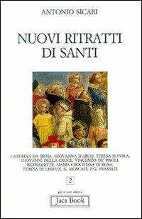 Nuovi ritratti di santi - Antonio Maria Sicari - Libro Jaca Book 2009, Già e non ancora | Libraccio.it