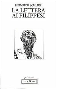 La lettera ai filippesi - Heinrich Schlier - Libro Jaca Book 1993, Già e non ancora | Libraccio.it