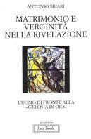 Matrimonio e verginità nella rivelazione. L'uomo di fronte alla «Gelosia di Dio»