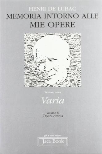 Opera omnia. Vol. 31: Memoria intorno alle mie opere. Varia. - Henri de Lubac - Libro Jaca Book 1992, Già e non ancora | Libraccio.it