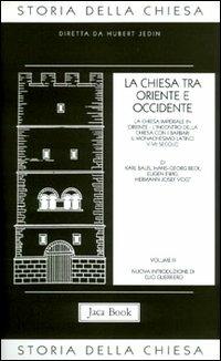 Storia della Chiesa. Vol. 3: La Chiesa tra Oriente e Occidente  - Libro Jaca Book 2012, Già e non ancora. Storia Chiesa-Jedin | Libraccio.it