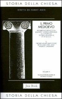 Storia della Chiesa. Vol. 4: Il primo Medioevo (VII-XII secolo)  - Libro Jaca Book 2006, Già e non ancora. Storia Chiesa-Jedin | Libraccio.it