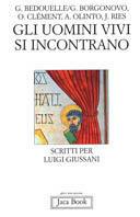 Gli uomini vivi si incontrano. Scritti per Luigi Giussani  - Libro Jaca Book 1992, Già e non ancora | Libraccio.it