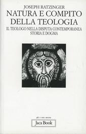 Natura e compito della teologia. Il teologo nella disputa contemporanea. Storia e dogma