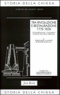 Storia della Chiesa. Vol. 8\1: Tra rivoluzione e restaurazione (1775-1830).  - Libro Jaca Book 2011, Già e non ancora. Storia Chiesa-Jedin | Libraccio.it