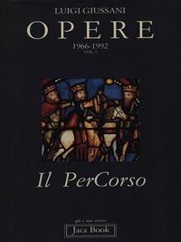 Opere. 1966-1992. Vol. 1: Il percorso. - Luigi Giussani - Libro Jaca Book 1994, Già e non ancora | Libraccio.it